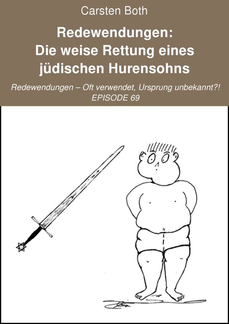 Redewendungen: Die weise Rettung eines jüdischen Hurensohns, Carsten Both