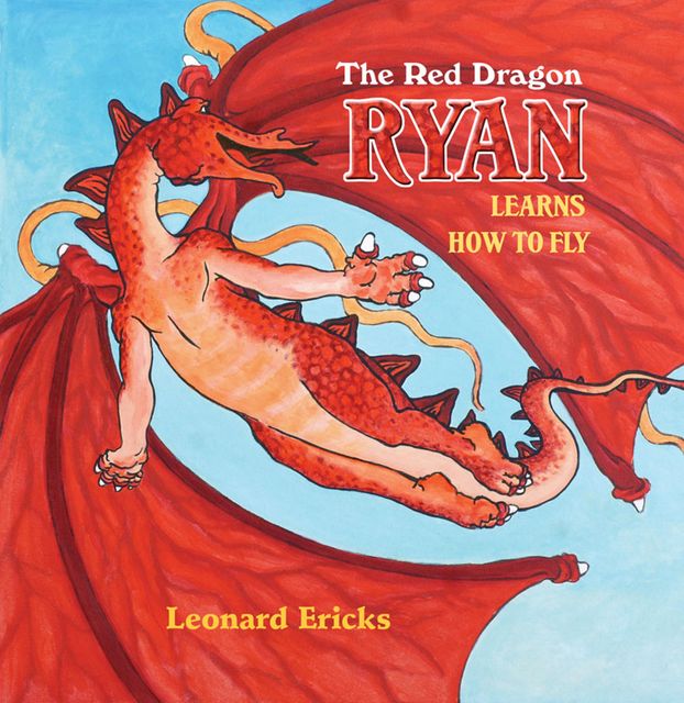 The Red Dragon Ryan Learns How to Fly, Leonard Ericks