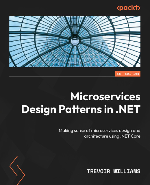 Microservices Design Patterns in. NET, Trevoir Williams