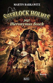 Sherlock Holmes – Neue Fälle 08: Sherlock Holmes jagt Hieronymus Bosch, Martin Barkawitz