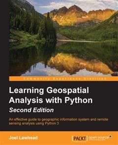Learning Geospatial Analysis with Python – Second Edition, Joel Lawhead
