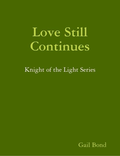 Love Still Continues: Knight of the Light Series, Gail Bond