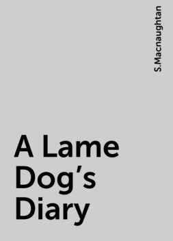 A Lame Dog's Diary, S.Macnaughtan
