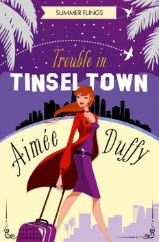 Trouble in Tinseltown (Summer Flings, Book 1), Aimee Duffy