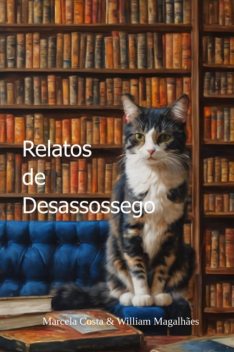 Relatos De Desassossego, amp, Marcela Costa, William Magalhães