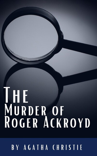 The murder of Roger Ackroyd, Agatha Christie