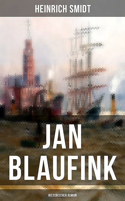 Jan Blaufink (Historischer Roman), Heinrich Smidt