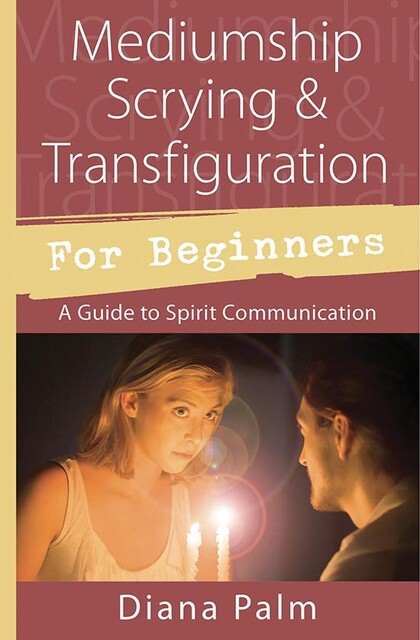 Mediumship Scrying & Transfiguration for Beginners, Diana Palm