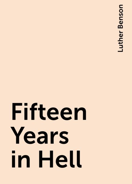Fifteen Years in Hell, Luther Benson