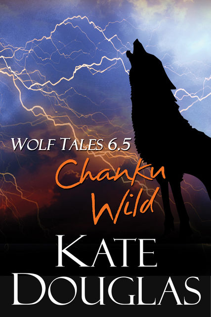 Wolf Tales 6.5: Chanku Wild, Kate Douglas