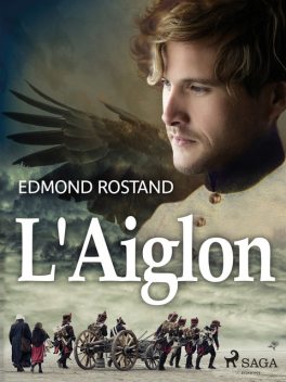 L'Aiglon, Edmond Rostand