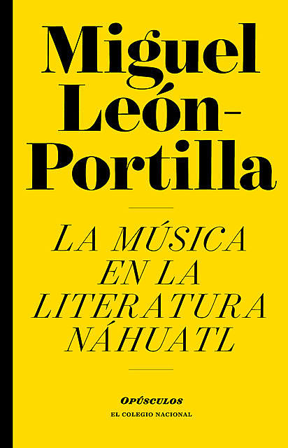 La música en la literatura náhuatl, Miguel León-Portilla