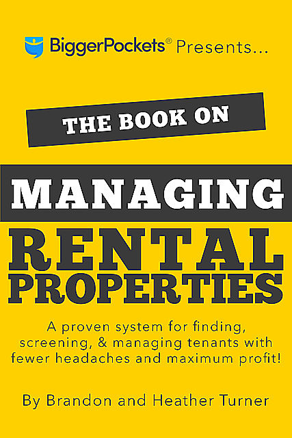 The Book on Managing Rental Properties, Brandon Turner, Heather Turner