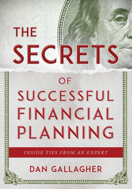 The Secrets of Successful Financial Planning, Dan Gallagher