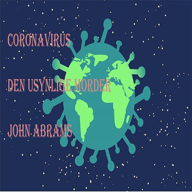 Coronavirus (Den usynlige morder), John Abrams, Libera Publishing