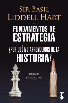 Fundamentos de estrategia & ¿Por qué no aprendemos de la historia, Basil Liddell Hart