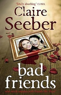 Bad Friends, Claire Seeber