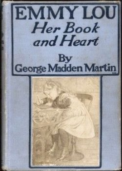 Emmy Lou / Her Book and Heart, George Madden Martin