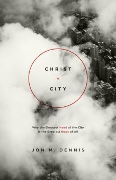 Christ + City, Jon M. Dennis