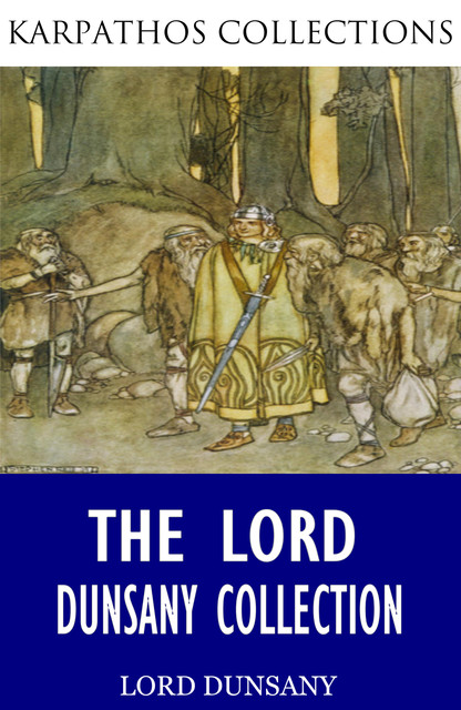 The Lord Dunsany Collection, Lord Dunsany