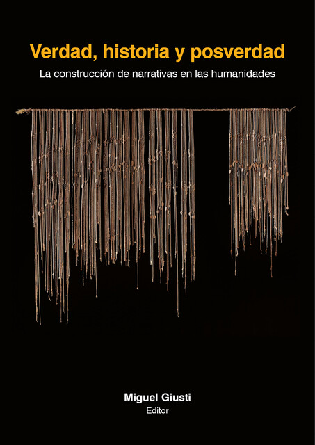 Verdad, historia y posverdad, Miguel Giusti