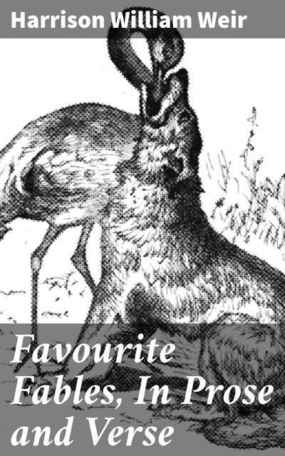 Favourite Fables, In Prose and Verse, Harrison Weir