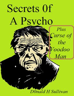 Secrets of a Psycho Plus Curse of the Voodoo Man, Donald Sullivan