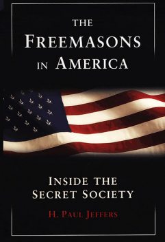 The Freemasons In America, H.Paul Jeffers