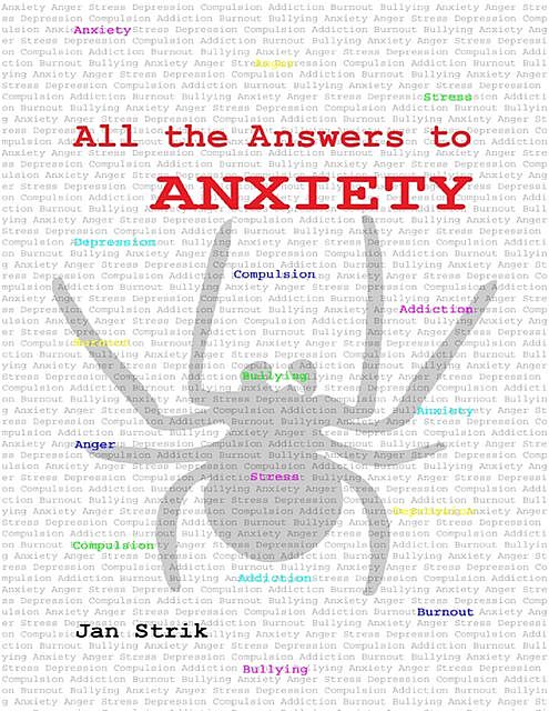 All the Answers to Anxiety, Jan Strik