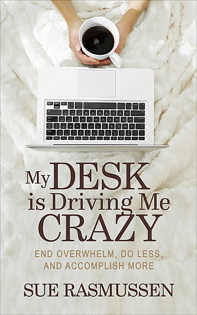 My Desk is Driving Me Crazy, Sue Rasmussen
