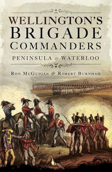 Wellington's Brigade Commanders, Robert Burnham, Ron McGuigan