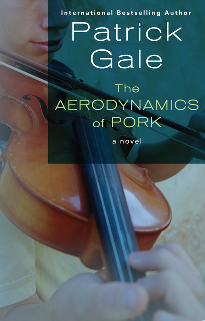 The Aerodynamics of Pork, Patrick Gale