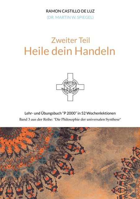 Zweiter Teil: HEILE DEIN HANDELN, Martin Spiegel