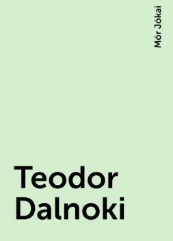 Teodor Dalnoki, Mór Jókai