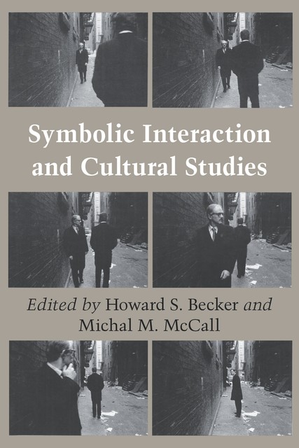 Symbolic Interaction and Cultural Studies, Becker, Howard, McCall, Michal M.