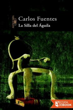 La Silla Del Águila, Carlos Fuentes
