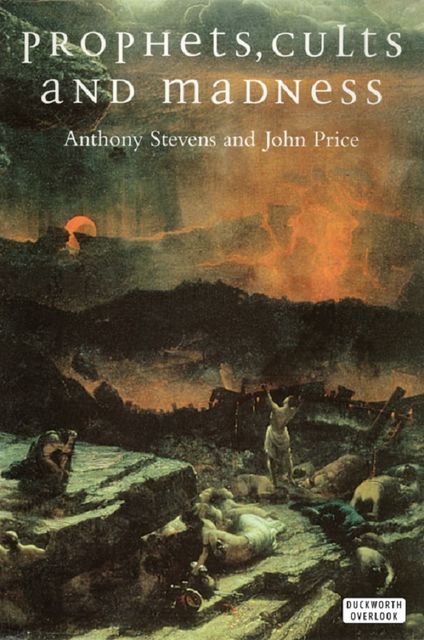 Prophets, Cults and Madness, Anthony Stevens