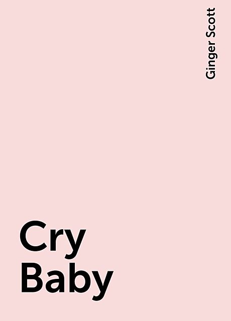 Cry Baby, Ginger Scott