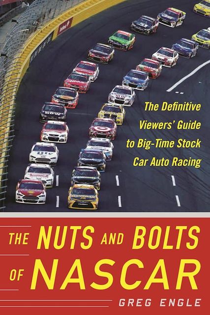 The Nuts and Bolts of NASCAR, Greg Engle