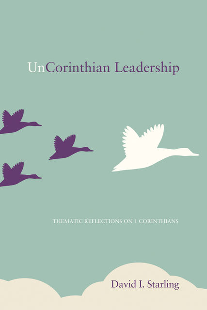 UnCorinthian Leadership, David I. Starling