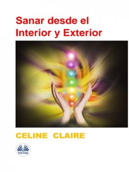 Sanar Desde El Interior Y Exterior, Celine Claire