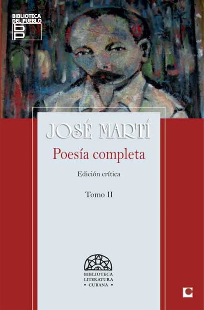 Poesía Completa de José Martí. Edición Crítica. Tomo II, José Julián Martí Pérez