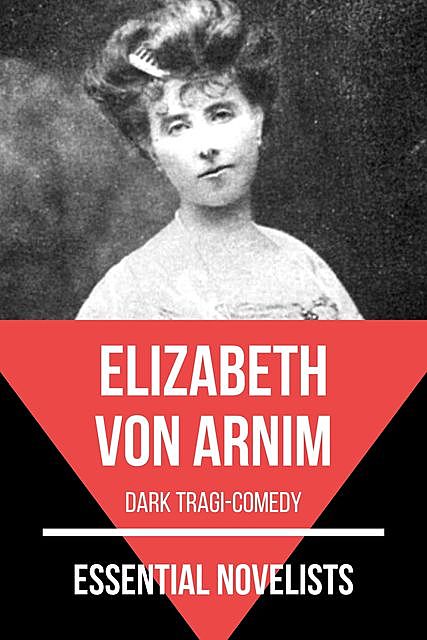 Essential Novelists – Elizabeth Von Arnim, Elizabeth von Arnim, August Nemo