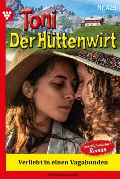 Toni der Hüttenwirt 105 – Heimatroman, Friederike von Buchner