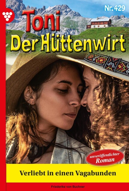 Toni der Hüttenwirt 105 – Heimatroman, Friederike von Buchner