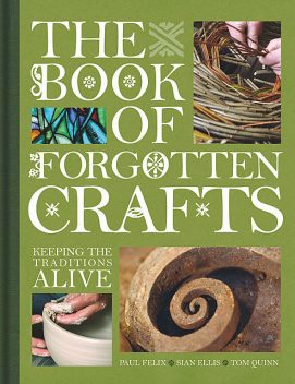 Book of Forgotten Crafts, Tom Quinn, Paul Felix