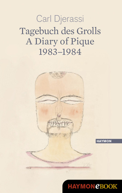 Tagebuch des Grolls. A Diary of Pique 1983–1984, Carl Djerassi