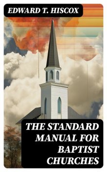 The Standard Manual for Baptist Churches, Edward T. Hiscox