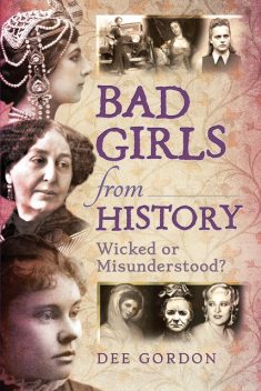 Bad Girls from History, Dee Gordon