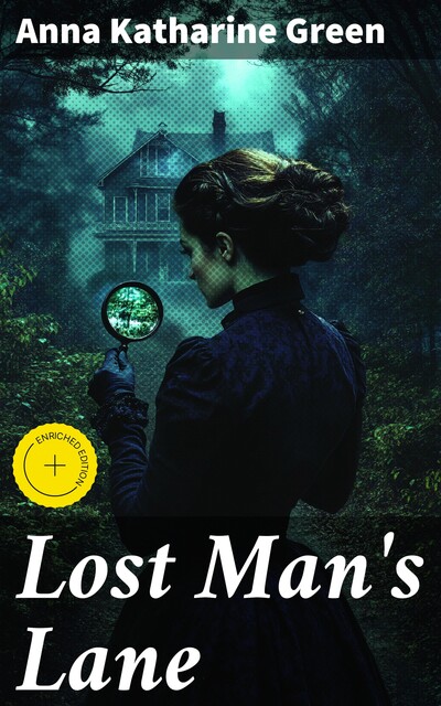 Lost Man's Lane, Anna Katharine Green